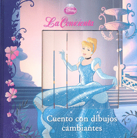 DISNEY LA CENICIENTA CUENTO CON DIBUJOS CAMBIANTES