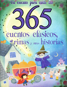 365 CUENTOS CLÁSICOS RIMAS Y OTRAS HISTORIAS