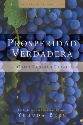 PROSPERIDAD VERDADERA COMO TENERLO TODO