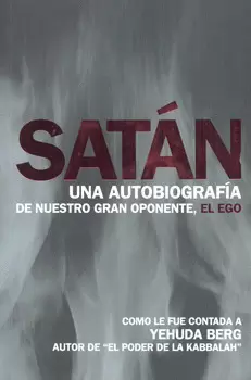 SATÁN UNA BIOGRAFÍA DE NUESTRO GRAN OPONENTE EL EGO