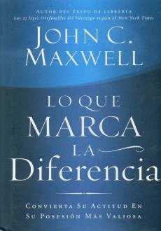 LO QUE MARCA LA DIFERENCIA. CONVIERTA SU ACTITUD EN SU POSESION MAS VALIOSA