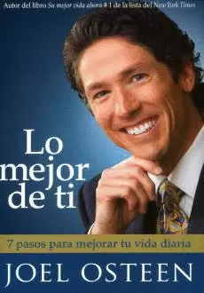 LO MEJOR DE TI  SIETE PASOS PARA MEJORAR TU VIDA DIARIA