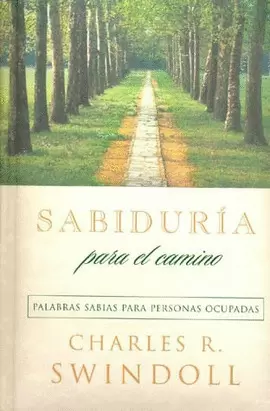 SABIDURIA PARA EL CAMINO. PALABRAS SABIAS PARA PERSONAS OCUPADAS