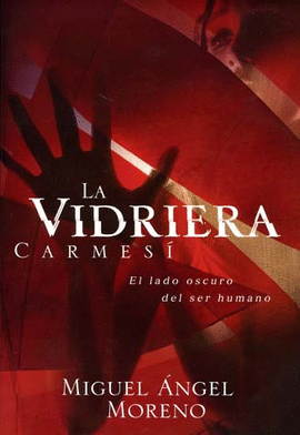 VIDRIERA CARMESI, LA. EL LADO OSCURO DEL SER HUMANO