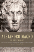 ALEJANDRO MAGNO SU LIDERAZGO