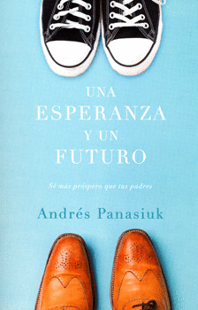 UNA ESPERANZA Y UN FUTURO SÉ MÁS PROSPERO QUE TUS PADRES