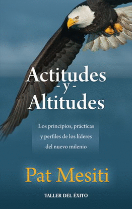 ACTITUDES Y ALTITUDES. LA DINÁMICA DEL LIDERAZGO DEL SIGLO XXI