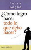 COMO LOGRO HACER TODO LO QUE DEBO HACER