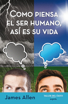 CÓMO PIENSA EL SER HUMANO ASÍ ES SU VIDA