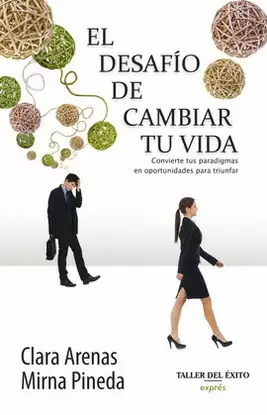 DESAFÍO DE CAMBIAR TU VIDA, EL. CONVIERTE TUS PARADIGMAS EN OPORTUNIDADES PARA TRIUNFAR