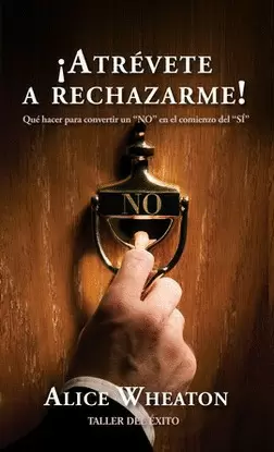 ¡ATRÉVETE A RECHAZARME! QUÉ HACER PARA CONVERTIR UN 