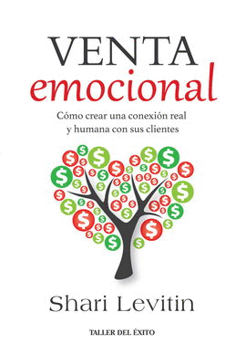 VENTA EMOCIONAL. CÓMO CREAR UNA CONEXIÓN REAL Y HUMANA CON SUS CLIENTES