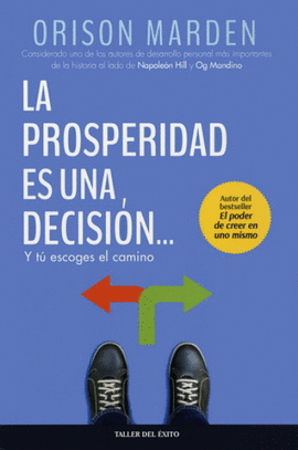 PROSPERIDAD ES UNA DECISION, LA. Y TU ESCOGES EL CAMINO