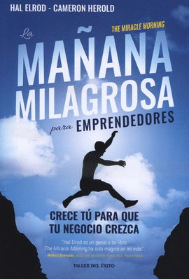 MAÑANA MILAGROSA PARA EMPRENDEDORES, LA. CRECE PARA QUE TU NEGOCIO CREZCA