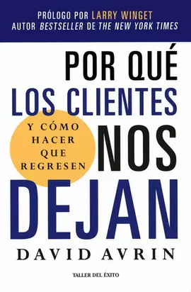 POR QUÉ LOS CLIENTES NOS DEJAN. Y CÓMO HACER QUE REGRESEN
