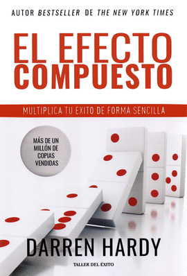 EL EFECTO COMPUESTO. MULTIPLICA TU ÉXITO DE FORMA SENCILLA