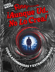 RIPLEY ¡AUNQUE USTED NO LO CREA! COSAS ASOMBROSAS Y EXTRAORDINARIAS