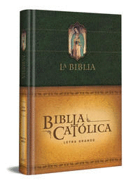 LA BIBLIA CATÓLICA. EDICIÓN LETRA GRANDE, TAPA DURA, VERDE, CON VIRGEN DE GUADALUPE EN CUBIERTA