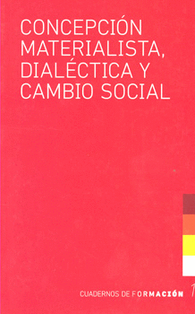 CONCEPCIÓN MATERIALISTA DIALÉCTICA Y CAMBIO SOCIAL CUADERNOS DE FORMACIÓN 1