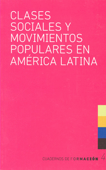 CLASES SOCIALES Y MOVIMIENTOS POPULARES EN AMÉRICA LATINA CUADERNOS DE FORMACIÓN 4
