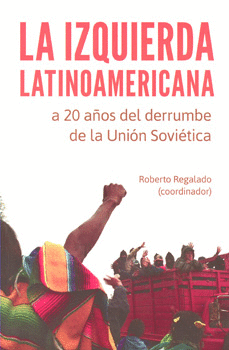 IZQUIERDA LATINOAMERICANA A 20 AÑOS DEL DERRUMBE DE LA UNIÓN SOVIÉTICA