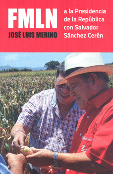 FMLN A LA PRESIDENCIA DE LA REPÚBLICA CON SALVADOR SANCHEZ CERÉN