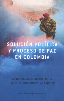 SOLUCIÓN POLÍTICA Y PROCESO DE PAZ EN COLOMBIA