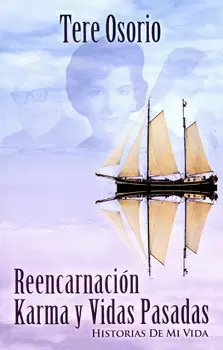 REENCARNACIÓN KARMA Y VIDAS PASADAS HISTORIAS DE MI VIDA