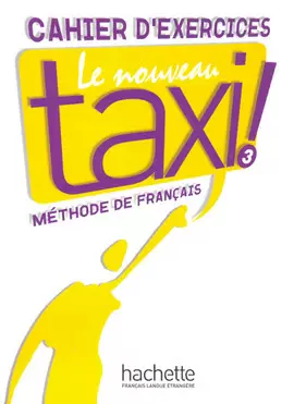 LE NOUVEAU TAXI 3 CAHIER D EXERCICES METHODE DE FRANCAIS