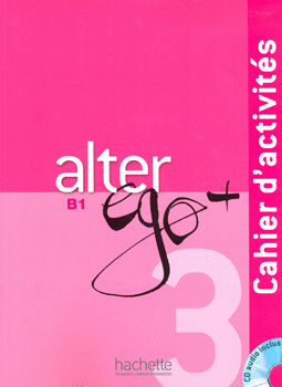 ALTER EGO + 3 B1 CAHIER D ACTIVITES C/CD