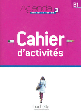 AGENDA 3 METHODE DE FRANCAIS B1 CAHIER D ACTIVITES C/CD MP3