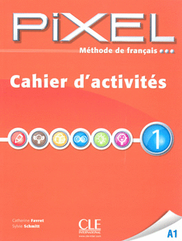 PIXEL 1 A1 CAHIER D ACTIVITES METHODE DE FRANCAIS