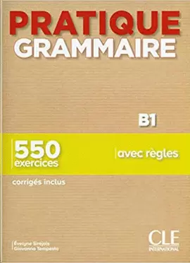PRATIQUE GRAMMAIRE B1 ( CORR INCLUS ) ¿