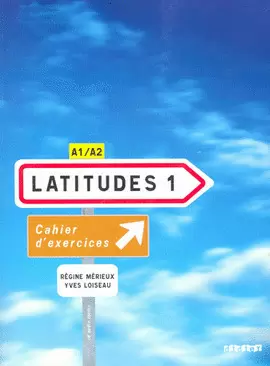 LATITUDES 1 CAHIER D EXERCICES A1 A2