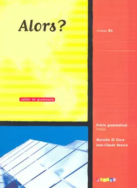 ALORS CAHIER GRAMMAIRE NIVEAU B1