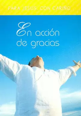 PARA JESUS, CON CARIÑO EN ACCION DE GRACIAS