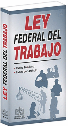 LEY FEDERAL DEL TRABAJO 2021