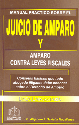 MANUAL PRACTICO SOBRE EL JUICIO DE AMPARO CONTRA LEYES FIS