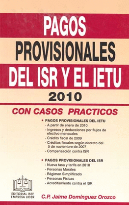PAGOS PROVISIONALES DEL ISR Y EL IETU 2010 CON CASOS PRACT