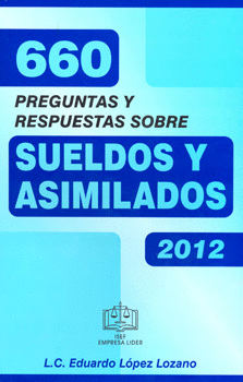 660 PREGUNTAS Y RESPUESTAS SOBRE SUELDOS Y ASIMILADOS 2012