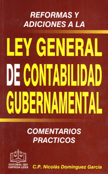 REFORMAS Y ADICIONES A LA LEY GENERAL DE CONTABILIDAD GUBERNAMENTAL COMENTARIOS PRACTICOS