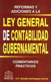 REFORMAS Y ADICIONES A LA LEY GENERAL DE CONTABILIDAD GUBERNAMENTAL COMENTARIOS PRACTICOS