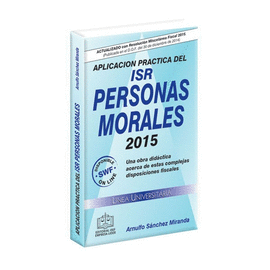 APLICACIÓN PRÁCTICA DEL ISR PERSONAS MORALES 2015