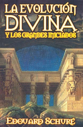 LA EVOLUCIÓN DIVINA Y  LOS GRANDES INICIADOS