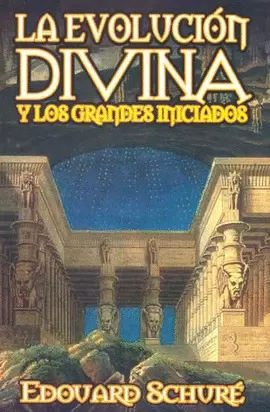 LA EVOLUCIÓN DIVINA Y  LOS GRANDES INICIADOS