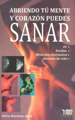 ABRIENDO TU MENTE Y CORAZON PUEDES SANAR