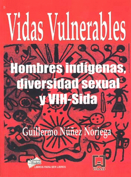 VIDAS VULNERABLES HOMBRES INDIGENAS DIVERSIDAD SEXUAL VIH