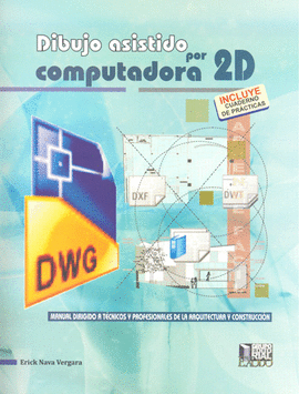 DIBUJO ASISTIDO POR COMPUTADORA 2D C/CUADERNO DE PRACTICAS