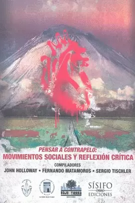 PENSAR A CONTRAPELO MOVIMIENTOS SOCIALES Y REFLEXION CRITICA