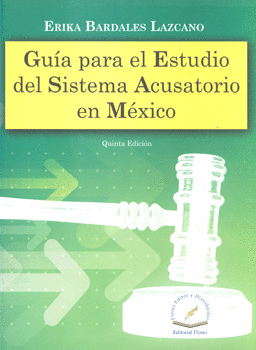 GUÍA PARA EL ESTUDIO DEL SISTEMA ACUSATORIO EN MÉXICO